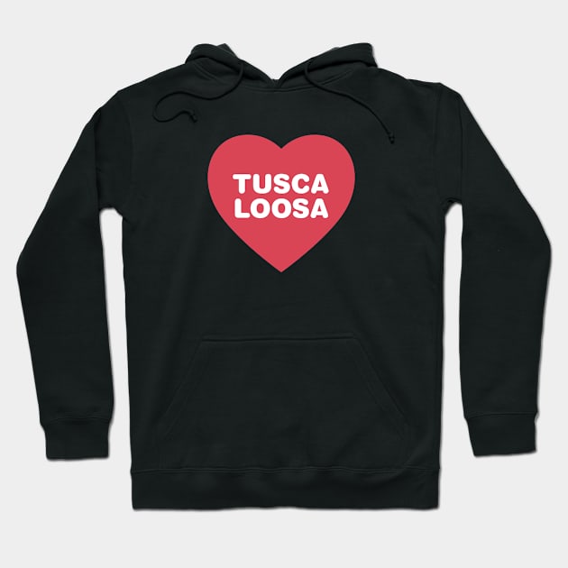 Tuscaloosa Red Heart in Bold Font Hoodie by modeoftravel